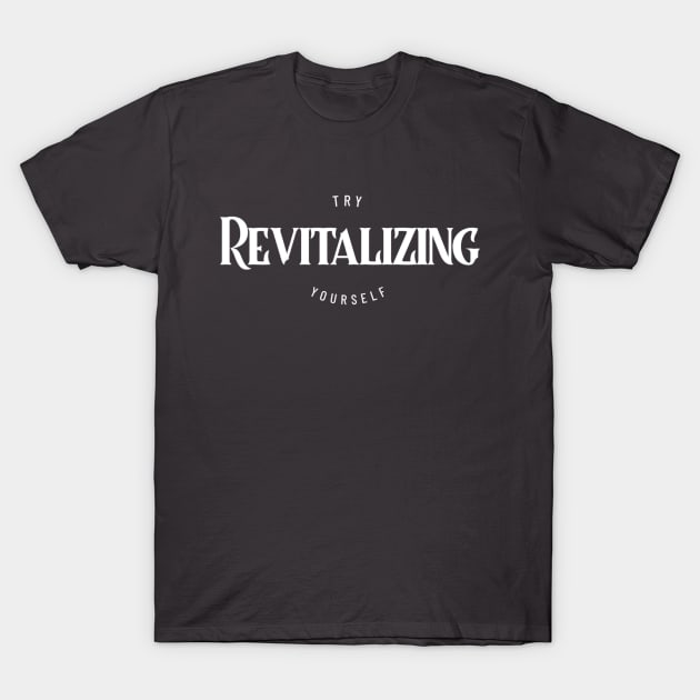 T.R.Y. Revitalizing Yourself T-Shirt by T.R.Y. Brand